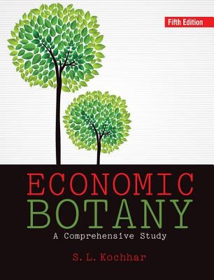 Economic Botany: A Comprehensive Study by Kochhar, S. L.