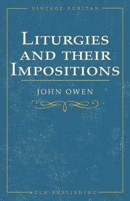 Liturgies and their Imposition by Owen, John