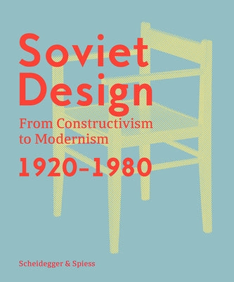 Soviet Design: From Constructivism to Modernism 1920-1980 by Krasnyanskaya, Kristina