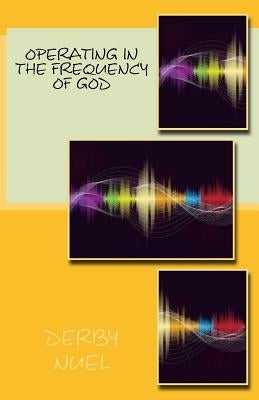 Operating in the frequency of God by Nuel, Derby