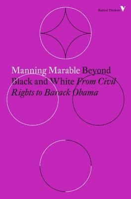 Beyond Black and White: From Civil Rights to Barack Obama by Marable, Manning