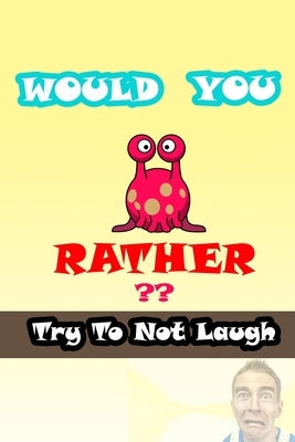 Would You Rather?: game book for kids: With Jokes and Riddles, The Best and Funniest Jokes, Riddles and Crazy Scenarios That the Entire F by Laugh Joke, Richard Lab