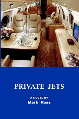 Private Jets by Ross, Mark a.