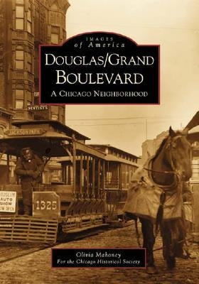 Douglas/Grand Boulevard: A Chicago Neighborhood by Mahoney, Olivia