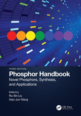 Phosphor Handbook: Novel Phosphor, Synthesis, and Applications by Liu, Ru-Shi