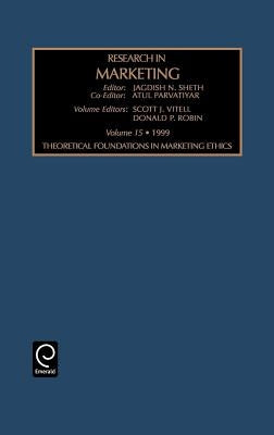 Theoretical Foundations in Marketing Ethics by Sheth, Jagdish N.