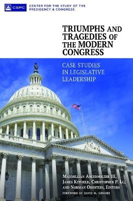 Triumphs and Tragedies of the Modern Congress: Case Studies in Legislative Leadership by Angerholzer, Maxmillian
