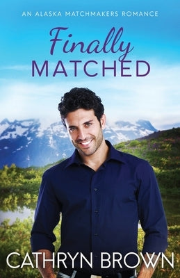 Finally Matched: A clean second chance romance by Brown, Cathryn