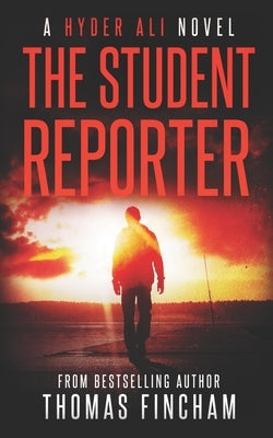 The Student Reporter: A Police Procedural Mystery Series of Crime and Suspense by Fincham, Thomas