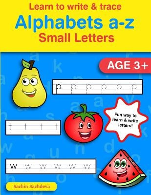 Learn to Write & Trace Alphabets a-z: Small Letters by Sachdeva, Sachin