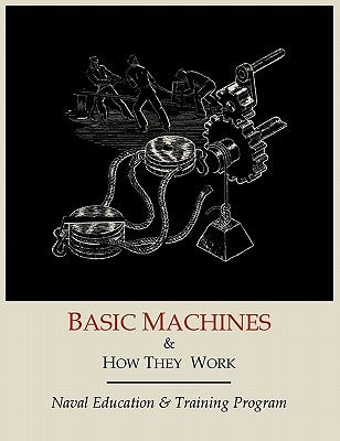 Basic Machines and How They Work by Naval Education and Training Program
