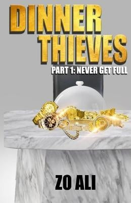 Dinner Thieves: Part 1 Never Get Full by Parker, Lendzo Earl