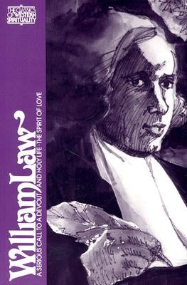 William Law: A Serious Call to a Devout and Holy Life, the Spirit of Love by Stanwood, Paul G.