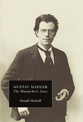 Gustav Mahler: The Wunderhorn Years: Chronicles and Commentaries by Mitchell, Donald