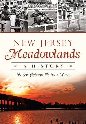 New Jersey Meadowlands:: A History by Ceberio, Robert