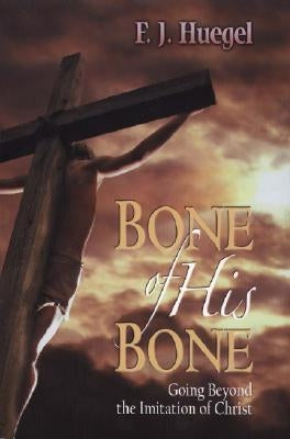 Bone of His Bone by Huegel, F. J.