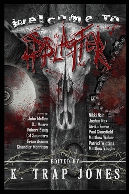 Welcome to the Splatter Club by Jones, K. Trap