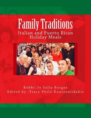 Family traditions: Italian and Puerto Rican Holiday meals by Borges, Bobbi-Jo Sally