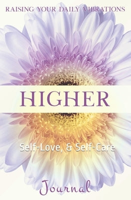 Higher: Raising Your Daily Vibration, Self-Love, & Self-Care by Winters, Wenda