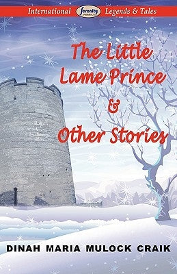 The Little Lame Prince & Other Stories by Craik, Dinah Maria Mulock