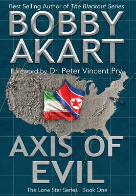 Axis of Evil: Post Apocalyptic Emp Survival Fiction by Akart, Bobby