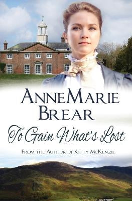 To Gain What's Lost by Brear, Annemarie