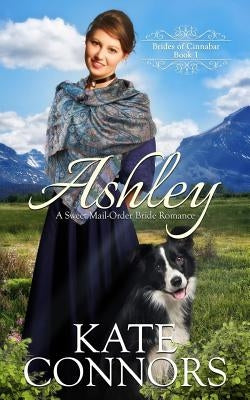 Ashley: A Sweet Mail-Order Bride Romance by Connors, Kate