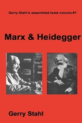 Marx & Heidegger by Stahl, Gerry