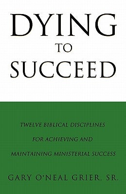 Dying to Succeed by Grier, Sr. Gary O.
