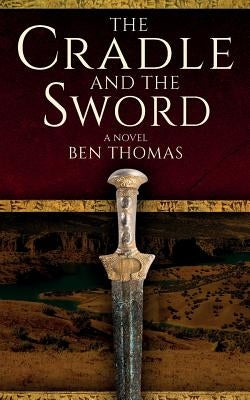 The Cradle and the Sword by Thomas, Ben