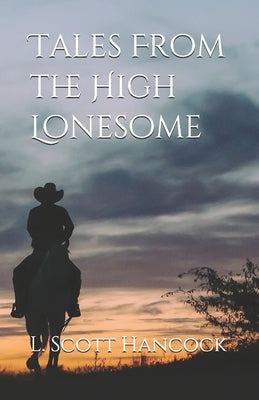 Tales From the High Lonesome by Hancock, L. Scott