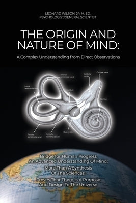 The Origin and Nature of Mind: A Complex Understanding from Direct Observations by Wilson, M. Ed Psychologist Leon, Jr.