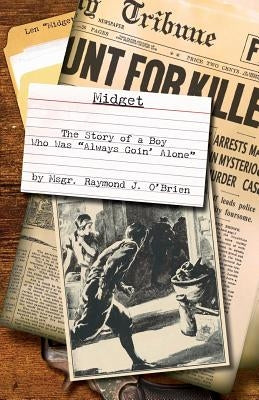 Midget: The Story of a Boy Who Was Always Goin' Alone by O'Brien, Msgr Raymond J.