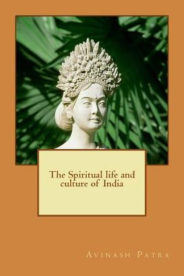 The Spiritual life and culture of India by Patra, Avinash
