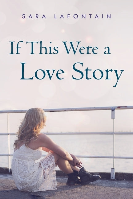 If This Were a Love Story by Lafontain, Sara
