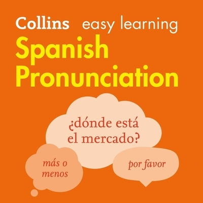 Collins Easy Learning Spanish -- Spanish Pronunciation: Lib/E: How to Speak Accurate Spanish by Collins Dictionaries