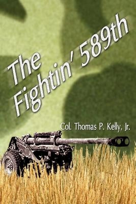 The Fightin' 589th by Kelly, Thomas P., Jr.
