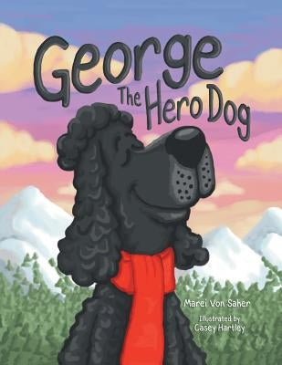 George The Hero Dog by Von Saher, Marei