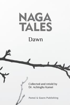 Naga Tales Dawn: Dawn by Gaare, Atina Pamei