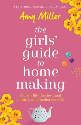The Girls' Guide to Homemaking: A feel good summer holiday read by Bratley, Amy