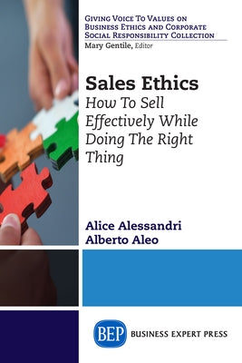 Sales Ethics: How To Sell Effectively While Doing the Right Thing by Aleo, Alberto