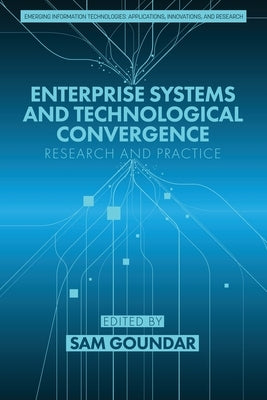 Enterprise Systems and Technological Convergence: Research and Practice by Goundar, Sam