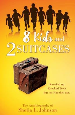 8 Kids and 2 Suitcases by Johnson, Shelia L.