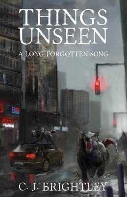 Things Unseen by Brightley, C. J.