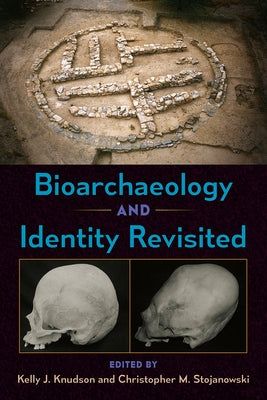 Bioarchaeology and Identity Revisited by Knudson, Kelly J.