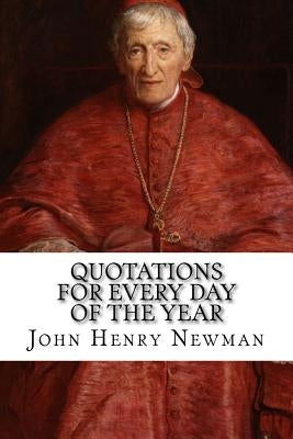 Quotations for Every Day of the Year: From the Writings of Blessed John Henry Cardinal Newman by Wright, Darrell
