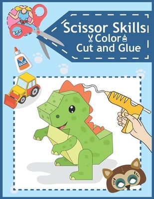 Scissor Skills Color, Cut and Glue: Fun Cutting Practice 5 types 42 Practice Cutting and Paste For Learn Scissor Skill Work Book by Lover, Activity
