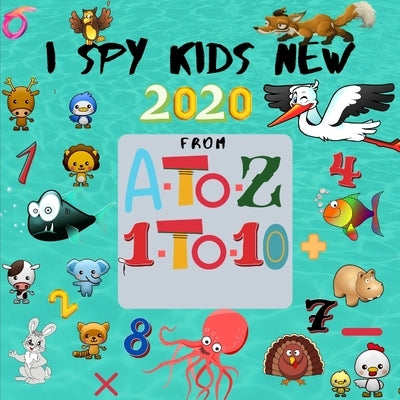 I Spy Kids from A to Z - 1 to 10 New 2020: Fun game for Age 2-5, I Spy Books for Toddlers, I Spy With My Little Eye Guessing Book for Preschoolers by Sam Jo