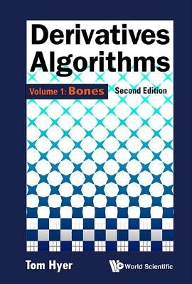 Derivatives Algorithms - Volume 1: Bones (Second Edition) by Hyer, Thomas