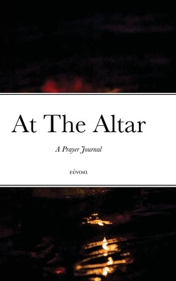 At The Altar: Prayer Journal by Akimana, Thecla
